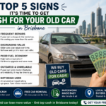 Top 5 Signs It’s Time to Get Cash for Your Old Car in Brisbane